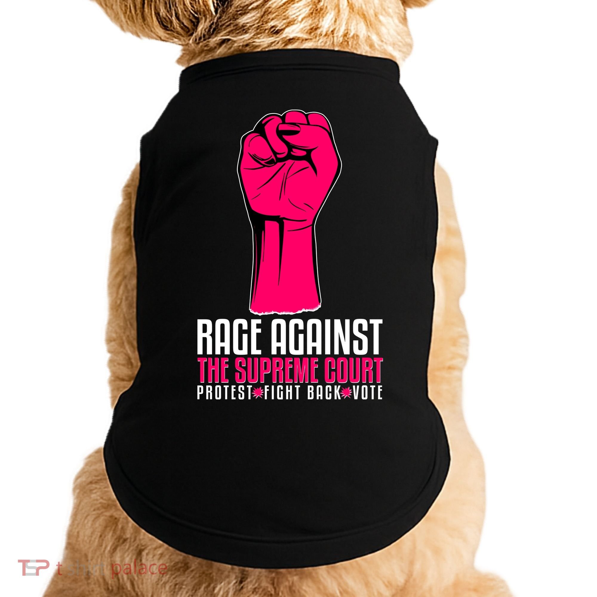 Rage Against The Spreme Court Protest Fight Back Vote Doggie Tank
