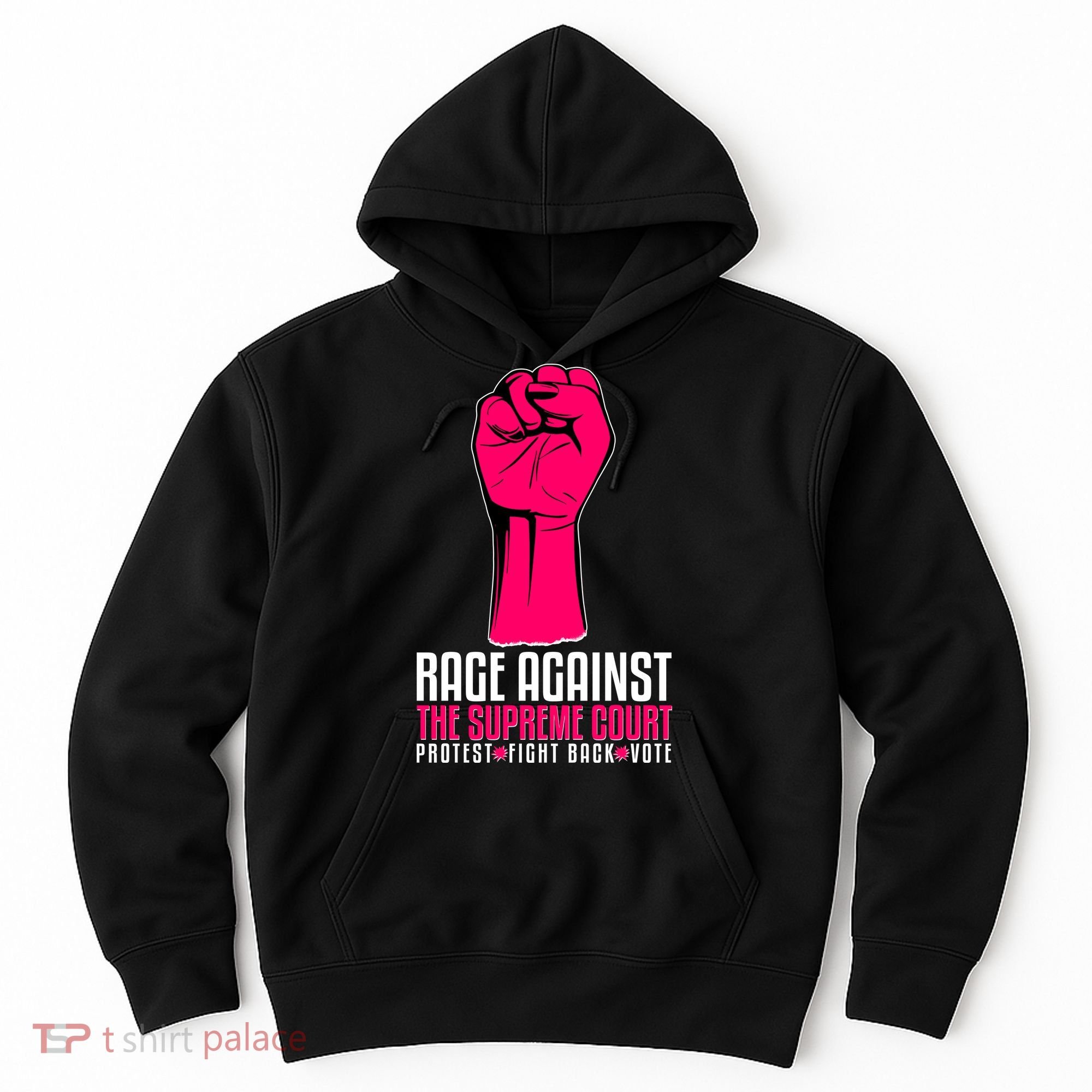 Rage Against The Spreme Court Protest Fight Back Vote Hoodie