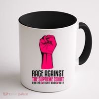 Rage Against The Spreme Court Protest Fight Back Vote Coffee Mug thumb 1