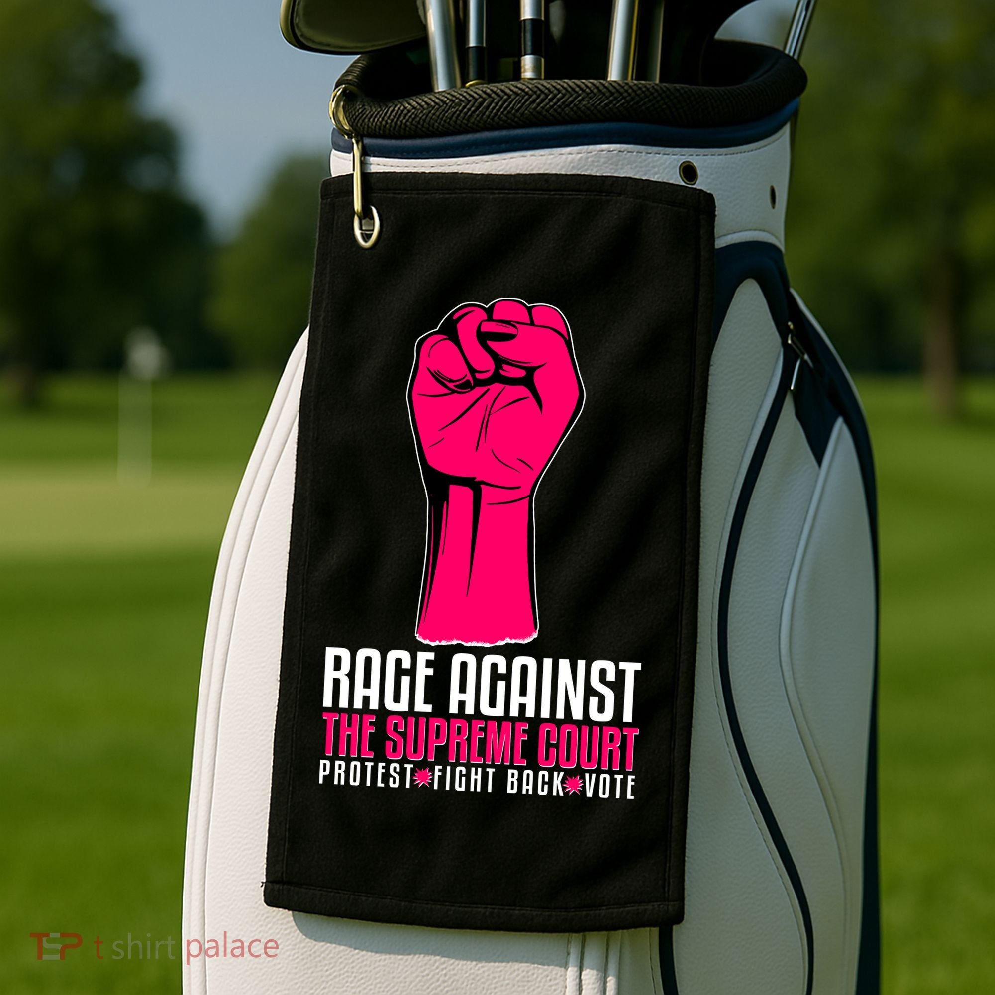 Rage Against The Spreme Court Protest Fight Back Vote Golf Towel