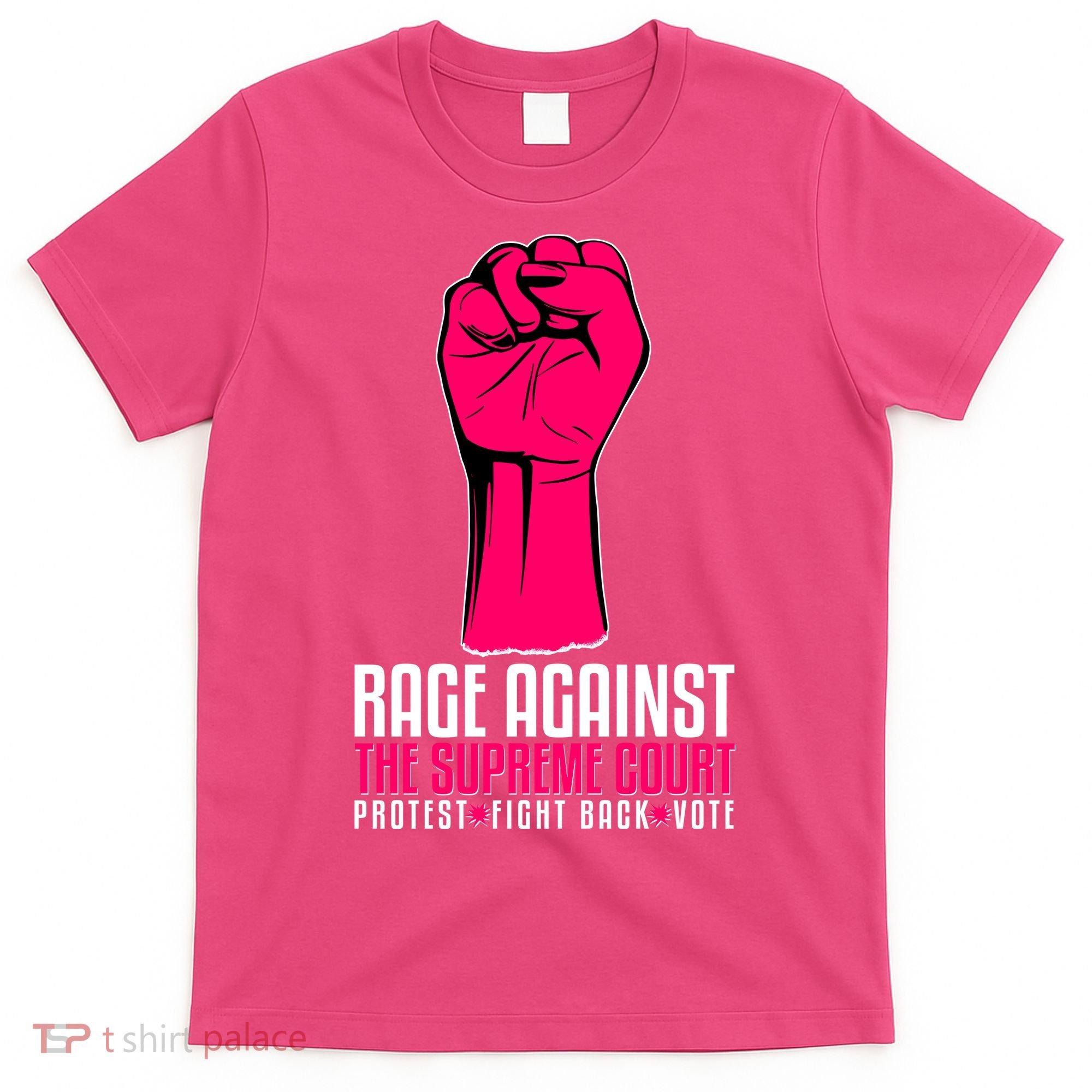 Rage Against The Spreme Court Protest Fight Back Vote T-Shirt