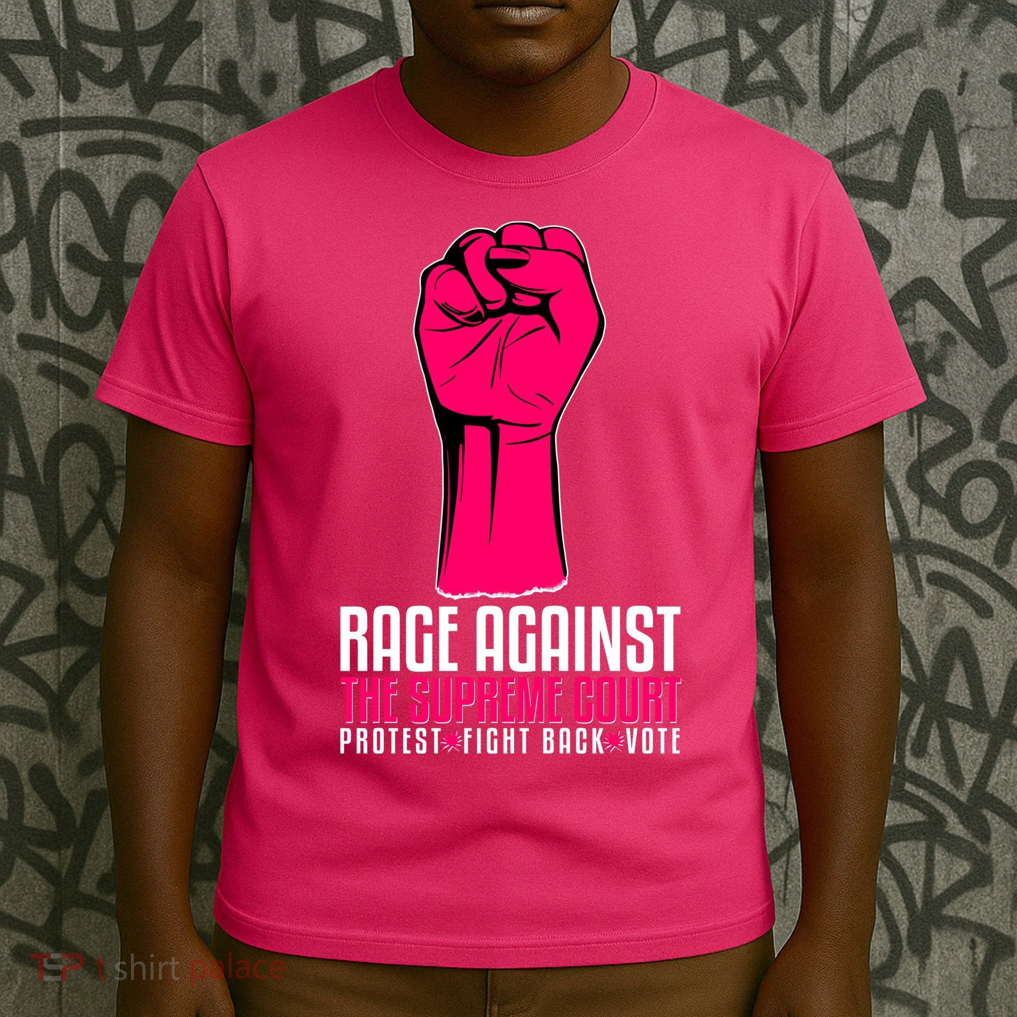 Rage Against The Spreme Court Protest Fight Back Vote T-Shirt