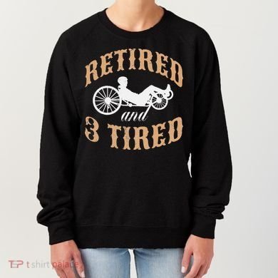Retired And Three Tired Laidback Biker Retirement Women's Sweatshirt