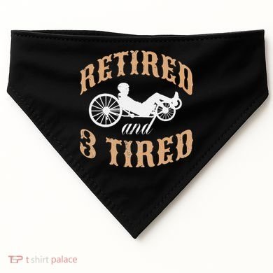 Retired And Three Tired Laidback Biker Retirement USA-Made Doggie Bandana