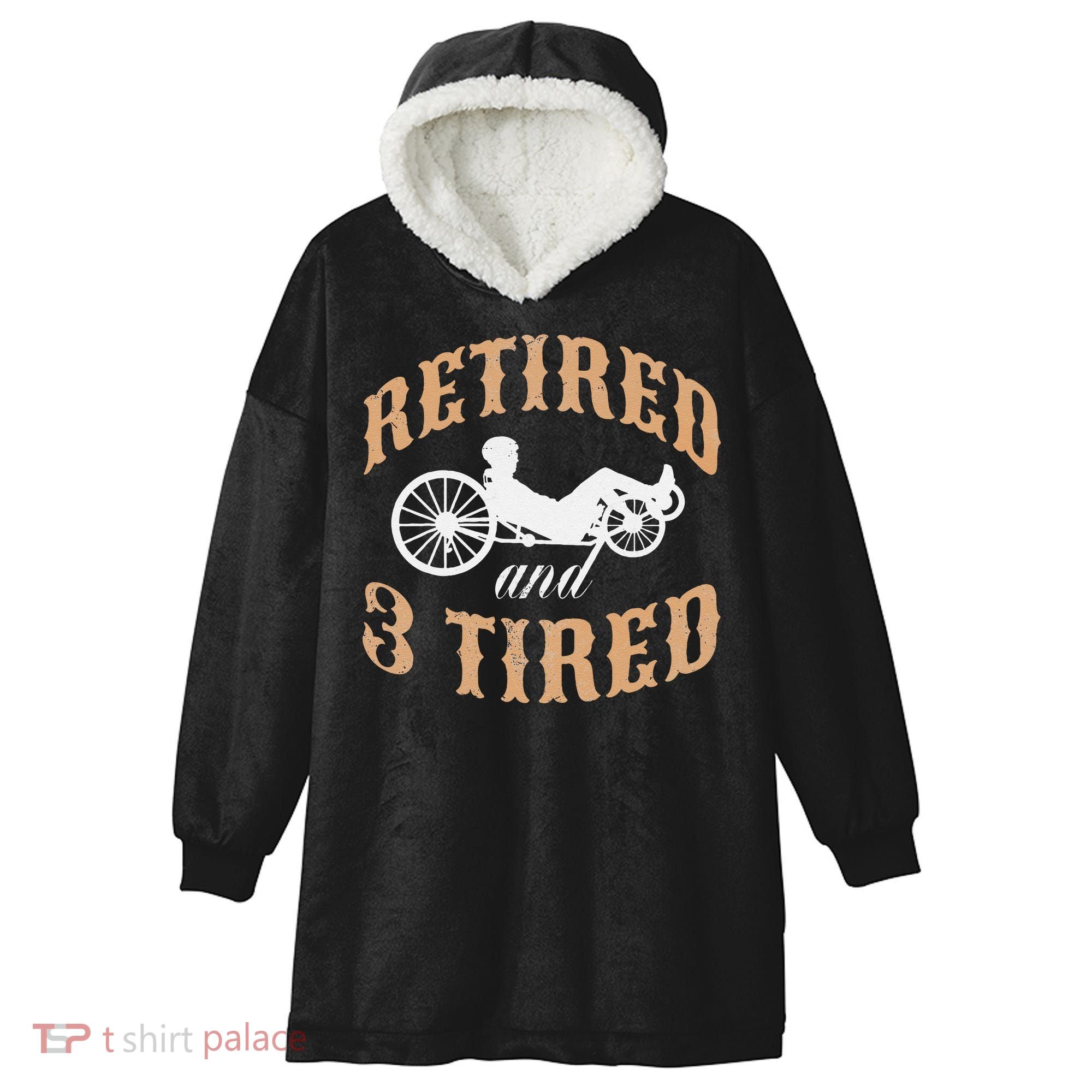 Retired And Three Tired Laidback Biker Retirement Hooded Wearable Blanket