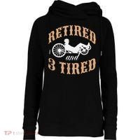 Retired And Three Tired Laidback Biker Retirement Womens Funnel Neck Pullover Hood thumb 0