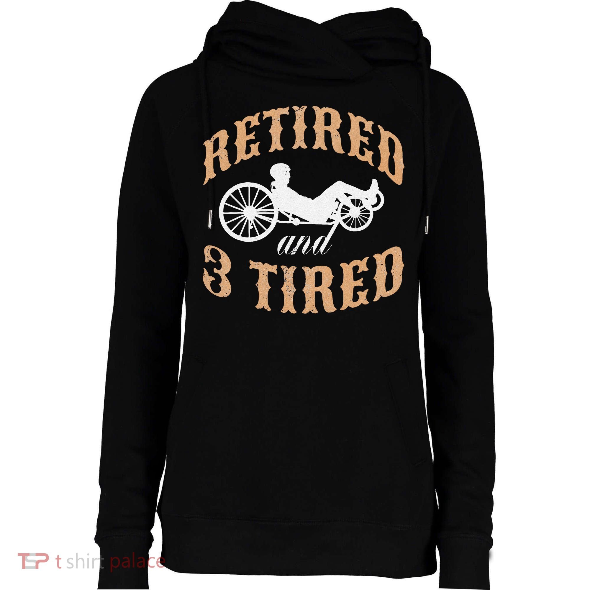 Retired And Three Tired Laidback Biker Retirement Womens Funnel Neck Pullover Hood