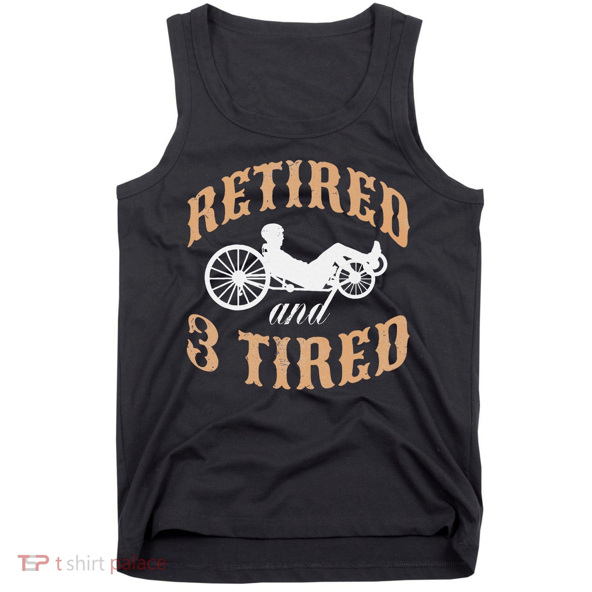 Retired And Three Tired Laidback Biker Retirement Tank Top