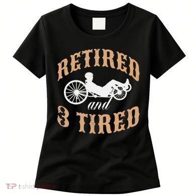 Retired And Three Tired Laidback Biker Retirement Women's T-Shirt
