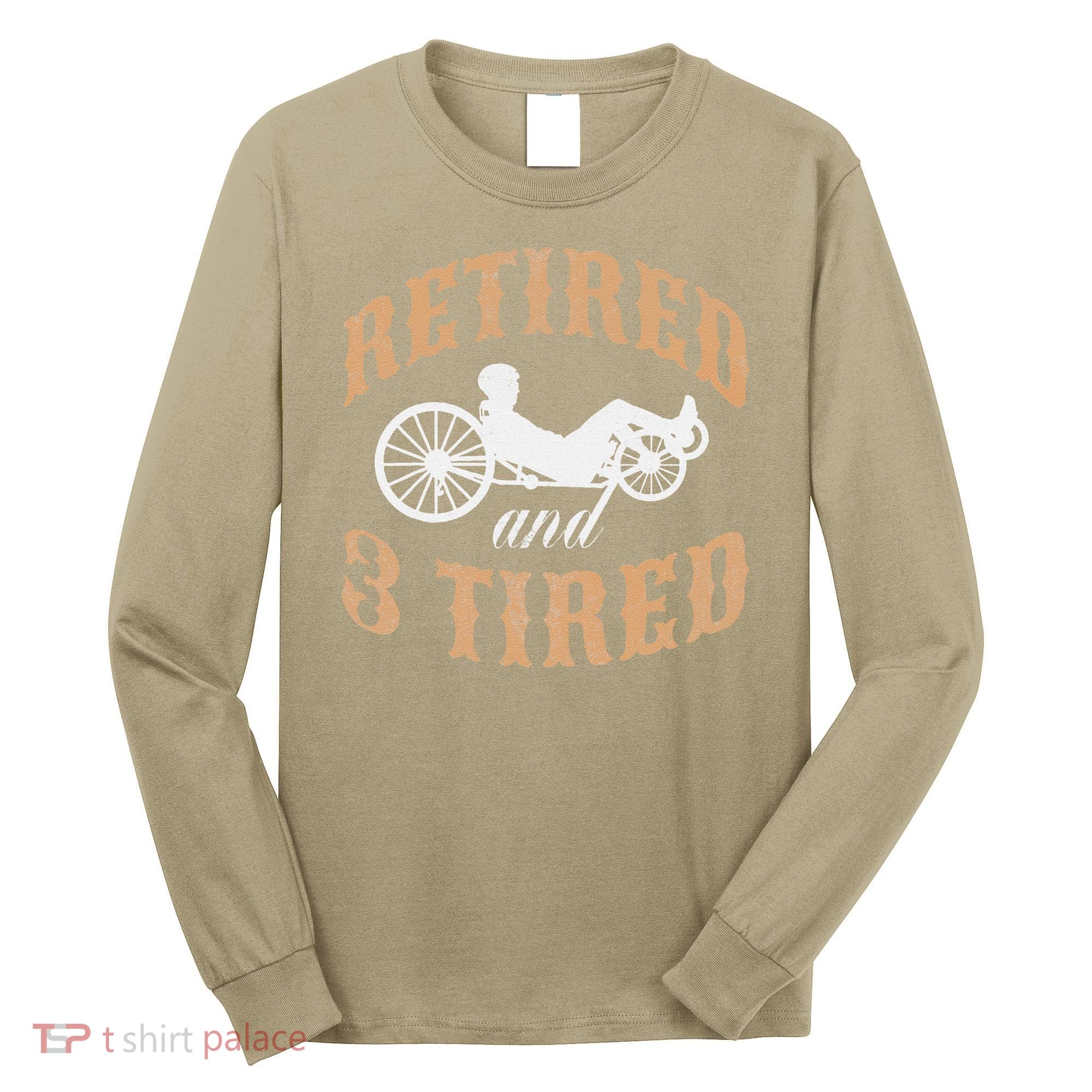 Retired And Three Tired Laidback Biker Retirement Long Sleeve Shirt