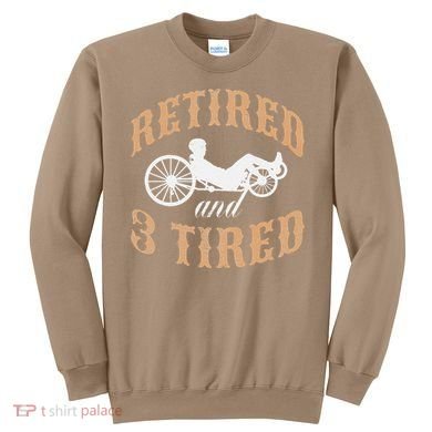 Retired And Three Tired Laidback Biker Retirement Sweatshirt
