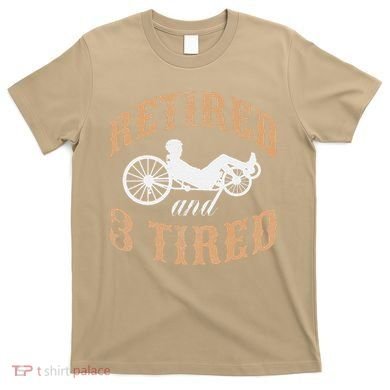 Retired And Three Tired Laidback Biker Retirement T-Shirt