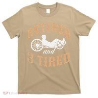 Retired And Three Tired Laidback Biker Retirement T-Shirt thumb 0