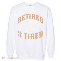Retired And Three Tired Laidback Biker Retirement Garment-Dyed Sweatshirt thumb 0
