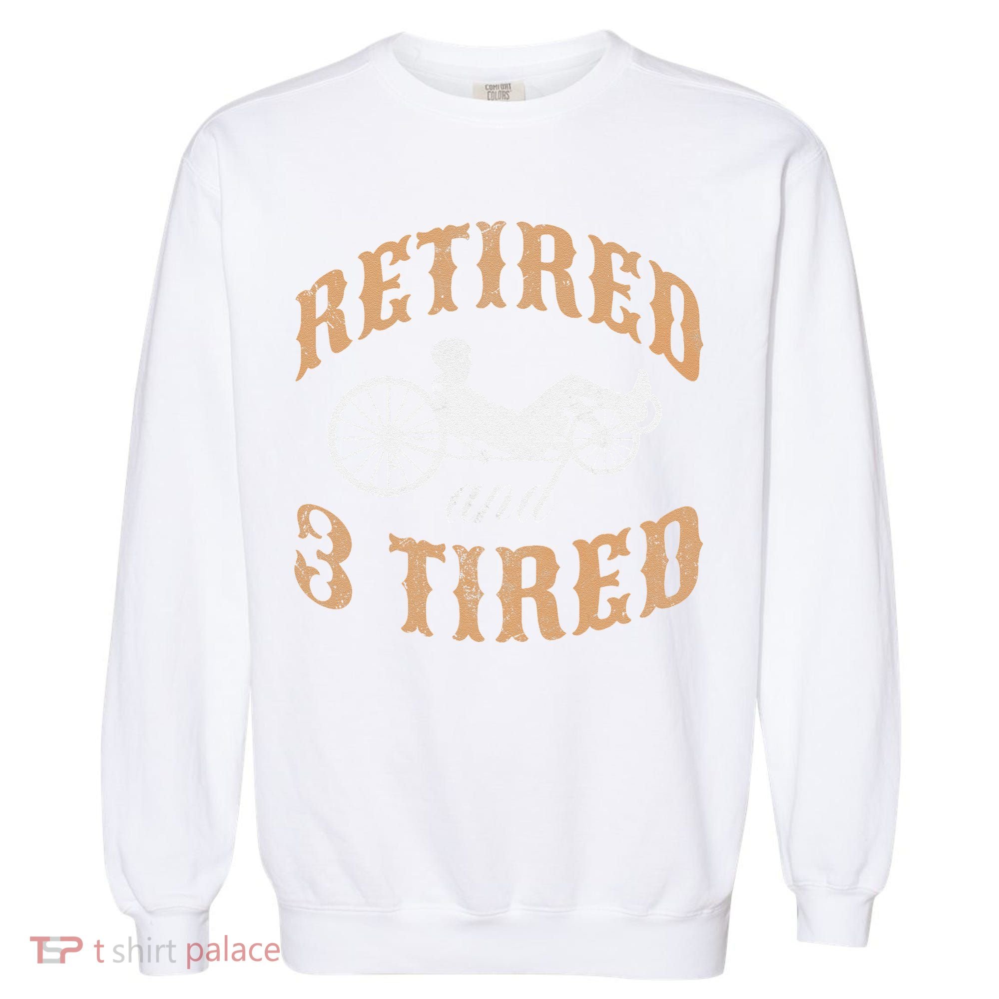 Retired And Three Tired Laidback Biker Retirement Garment-Dyed Sweatshirt
