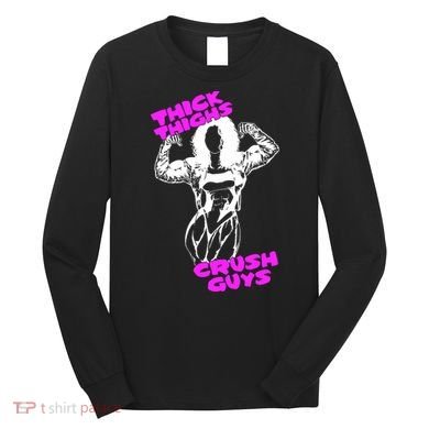 Raskol Apparel Thick Thighs Crush Guys Long Sleeve Shirt