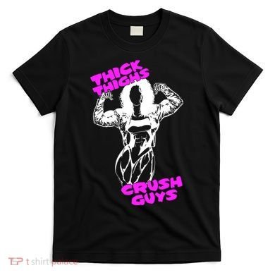 Raskol Apparel Thick Thighs Crush Guys T-Shirt