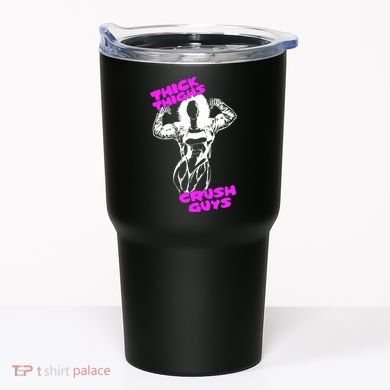 Raskol Apparel Thick Thighs Crush Guys Tumbler
