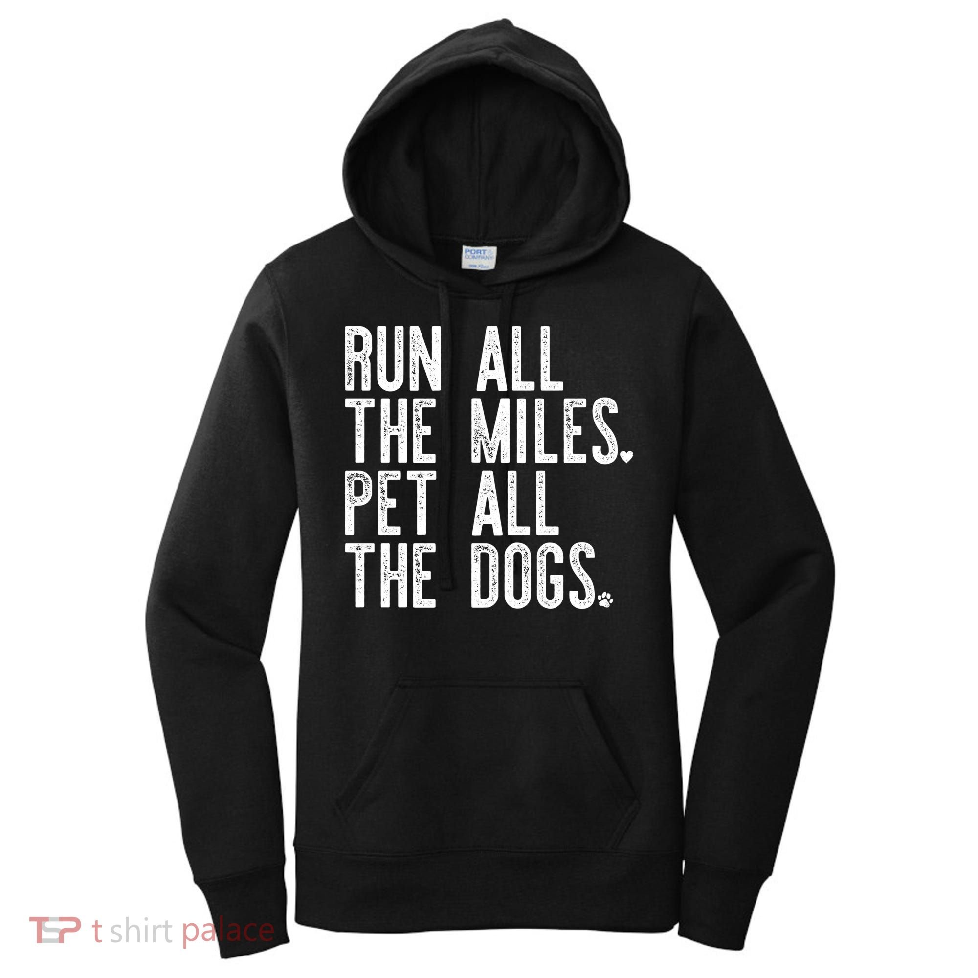Run All The Miles Pet All The Dogs Funny Runner Running Meme Meaningful Gift Women's Hoodie