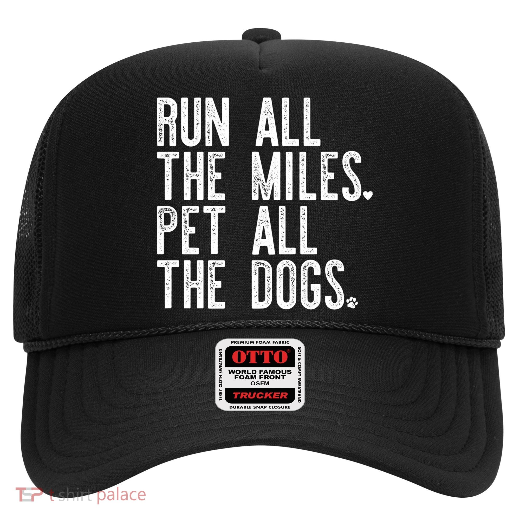 Run All The Miles Pet All The Dogs Funny Runner Running Meme Meaningful Gift Hat