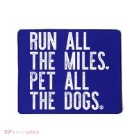 Run All The Miles Pet All The Dogs Funny Runner Running Meme Meaningful Gift Mousepad thumb 0