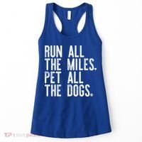 Run All The Miles Pet All The Dogs Funny Runner Running Meme Meaningful Gift Women's Tank Top thumb 0