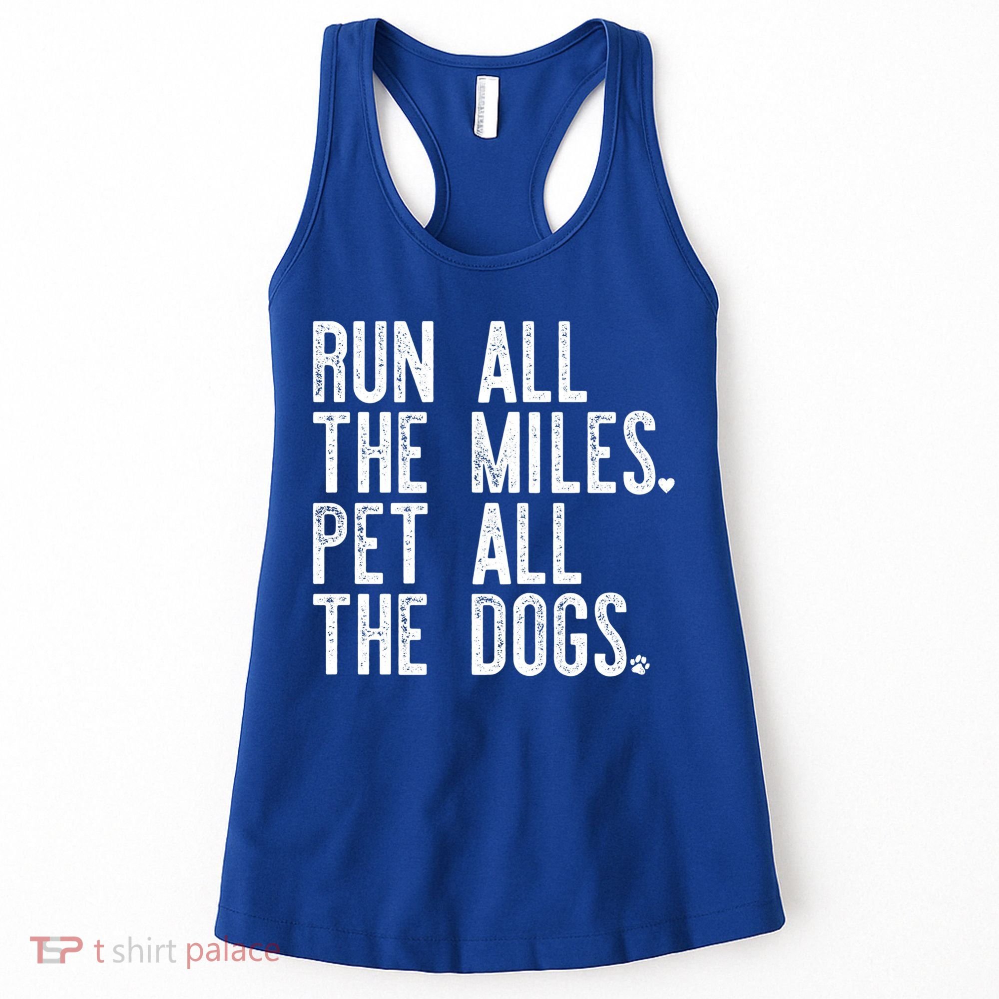 Run All The Miles Pet All The Dogs Funny Runner Running Meme Meaningful Gift Women's Tank Top