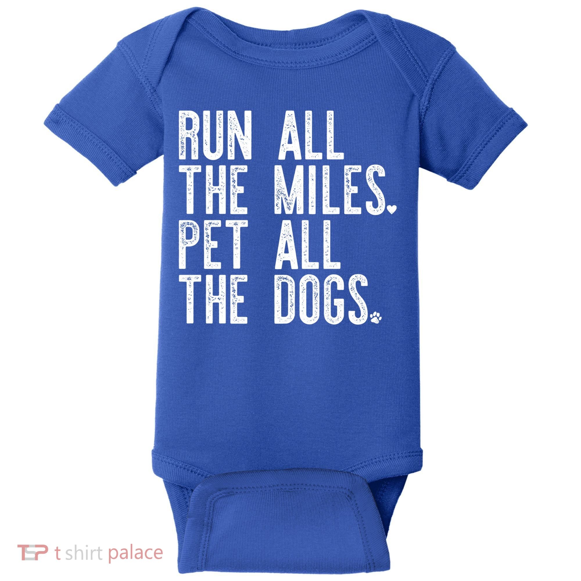Run All The Miles Pet All The Dogs Funny Runner Running Meme Meaningful Gift Baby Bodysuit
