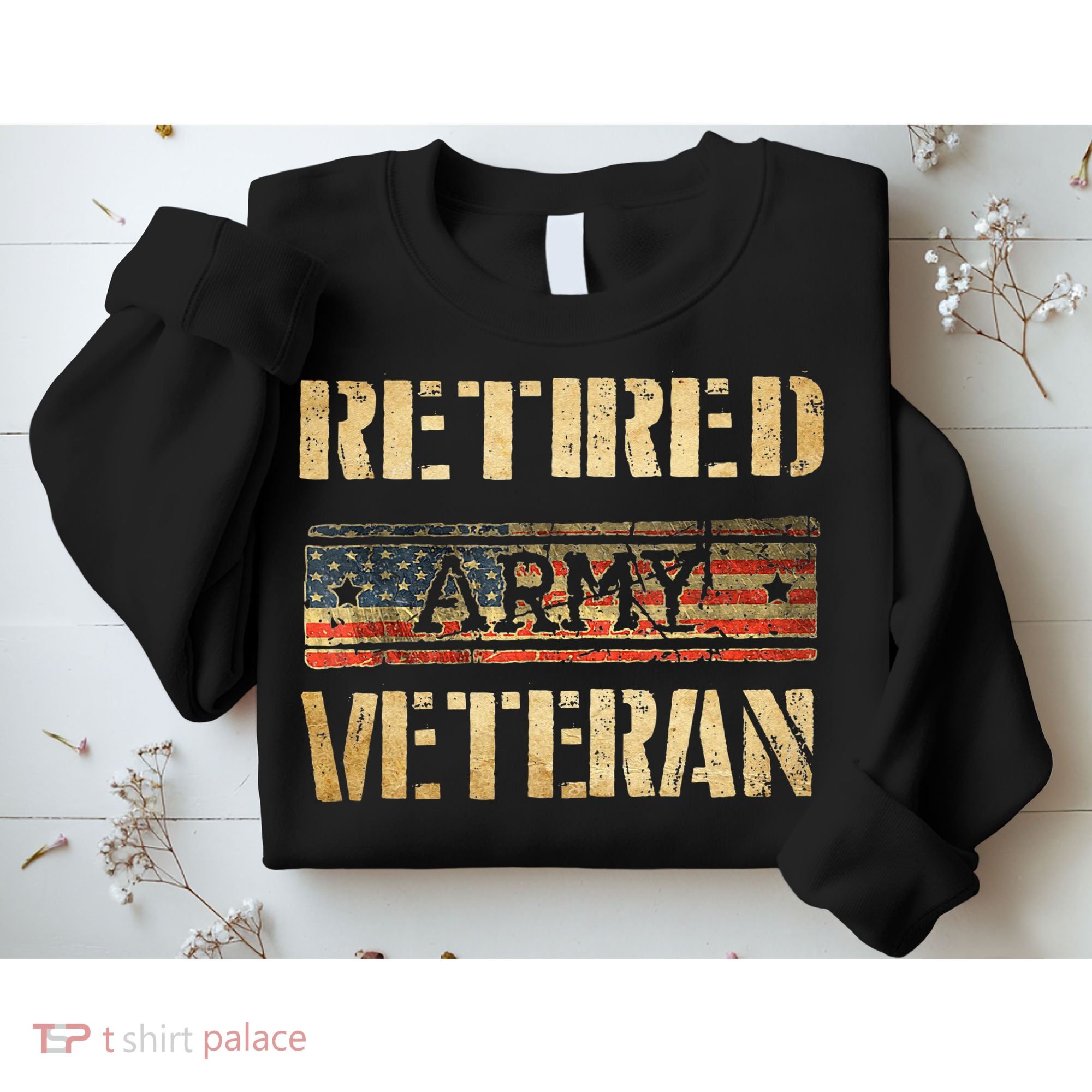 Retired army veteran Sweatshirt