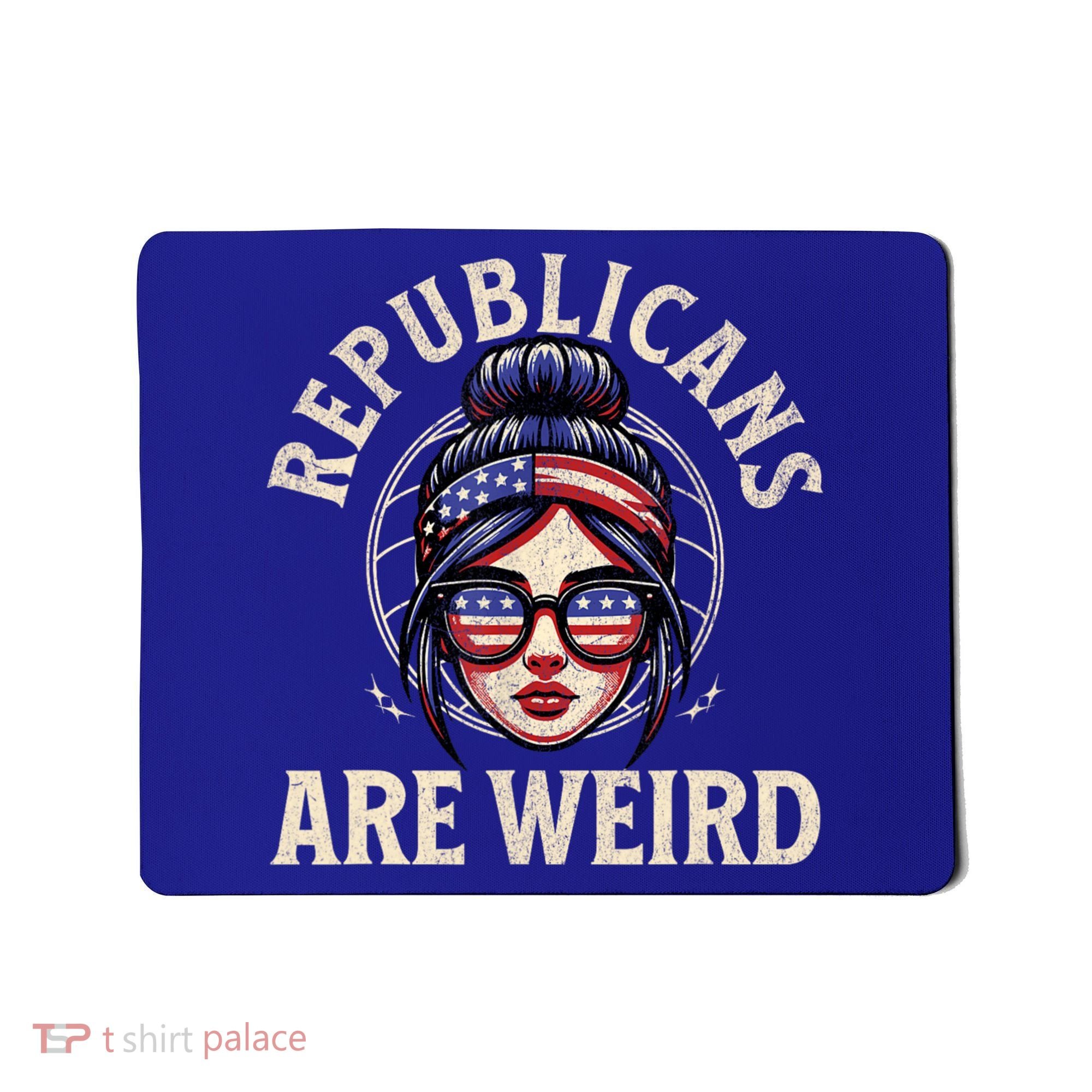 Republicans Are Weird Funny Political Election 2024 Mousepad