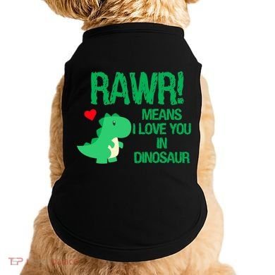 Rawr Means I Love You In Dinosaur Doggie Tank