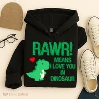 Rawr Means I Love You In Dinosaur Hoodie thumb 4