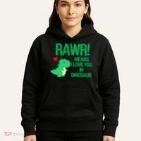 Rawr Means I Love You In Dinosaur Hoodie thumb 5
