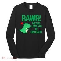 Rawr Means I Love You In Dinosaur Long Sleeve Shirt thumb 0