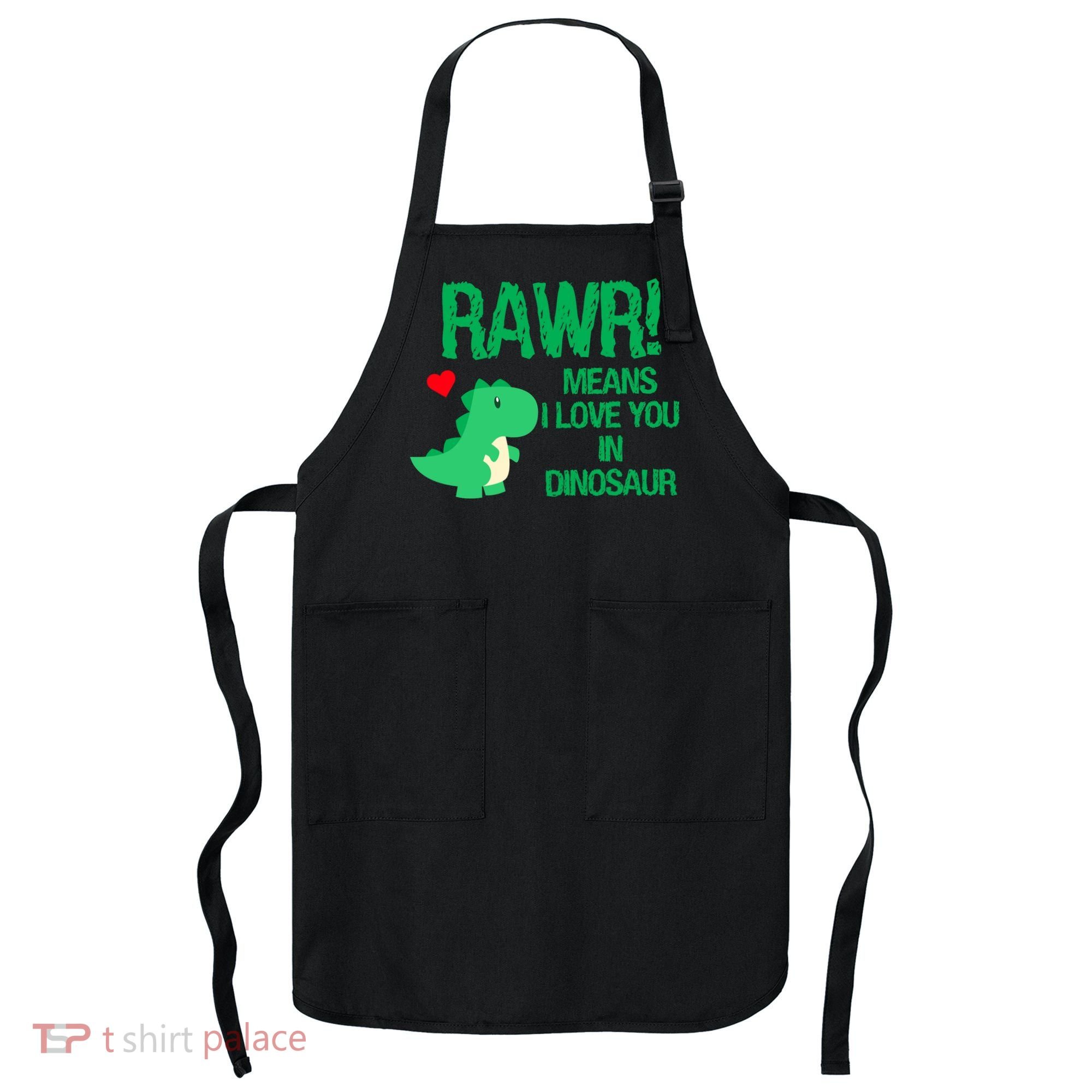 Rawr Means I Love You In Dinosaur Apron