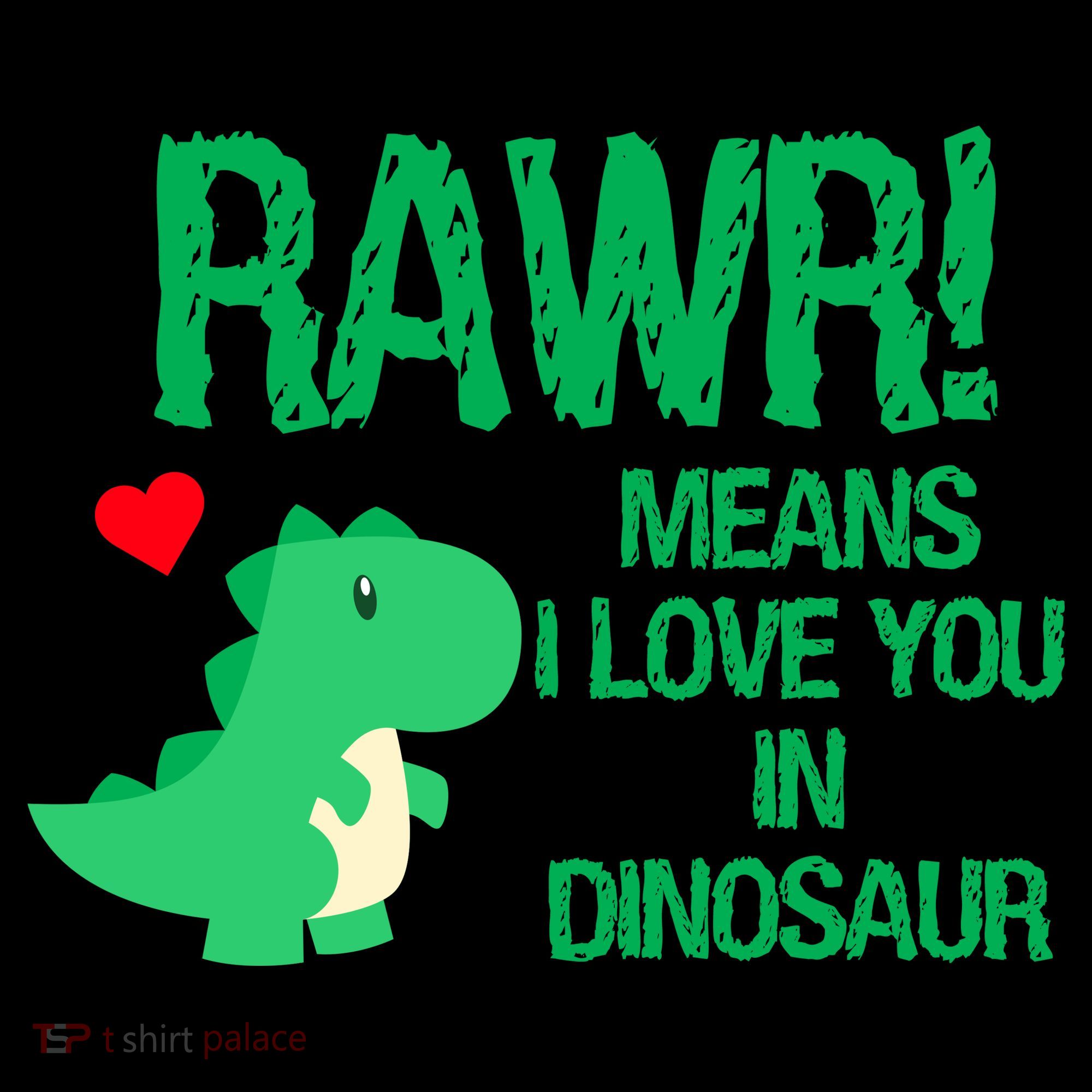 Rawr Means I Love You In Dinosaur T-Shirt