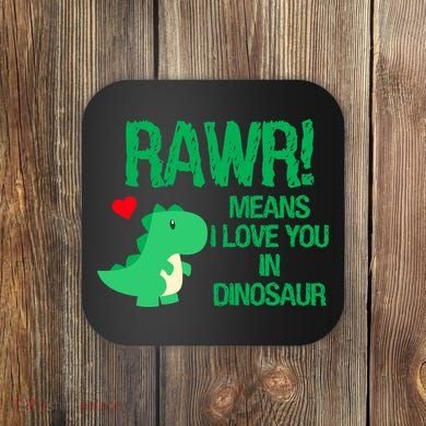 Rawr Means I Love You In Dinosaur Coaster