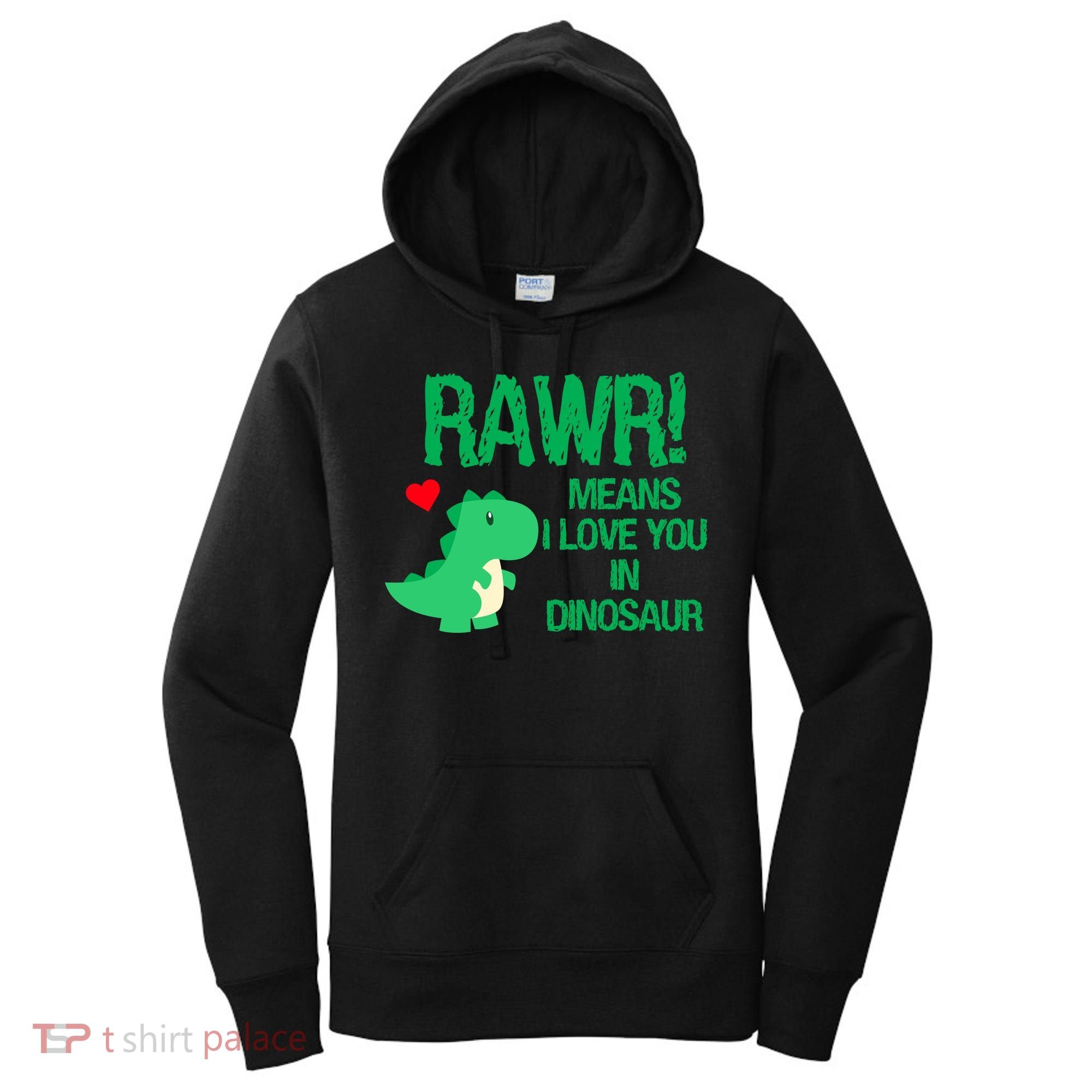 Rawr Means I Love You In Dinosaur Women's Hoodie