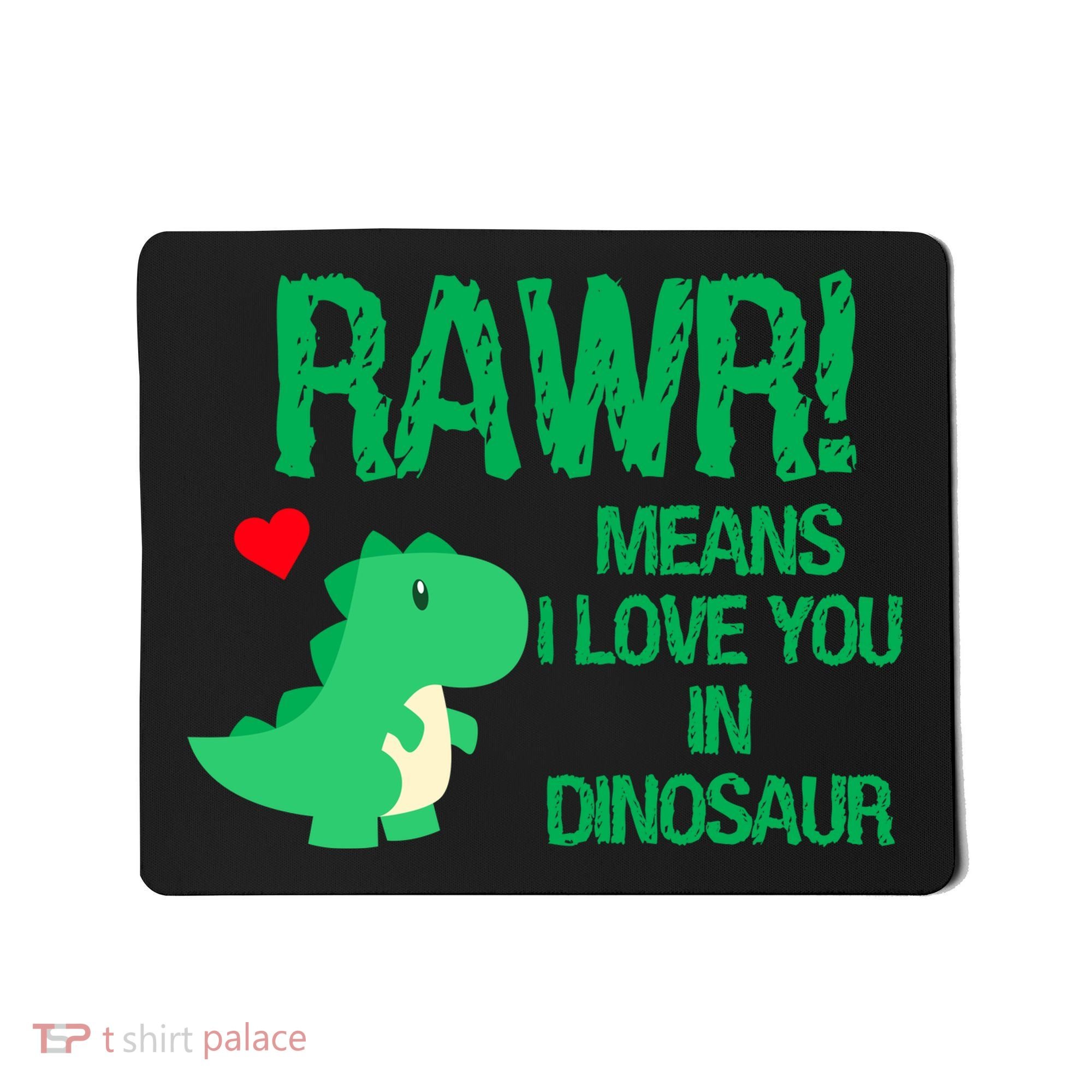 Rawr Means I Love You In Dinosaur Mousepad