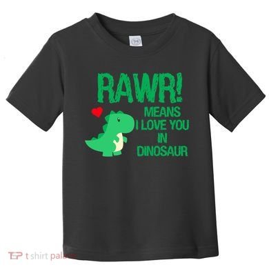 Rawr Means I Love You In Dinosaur Toddler T-Shirt