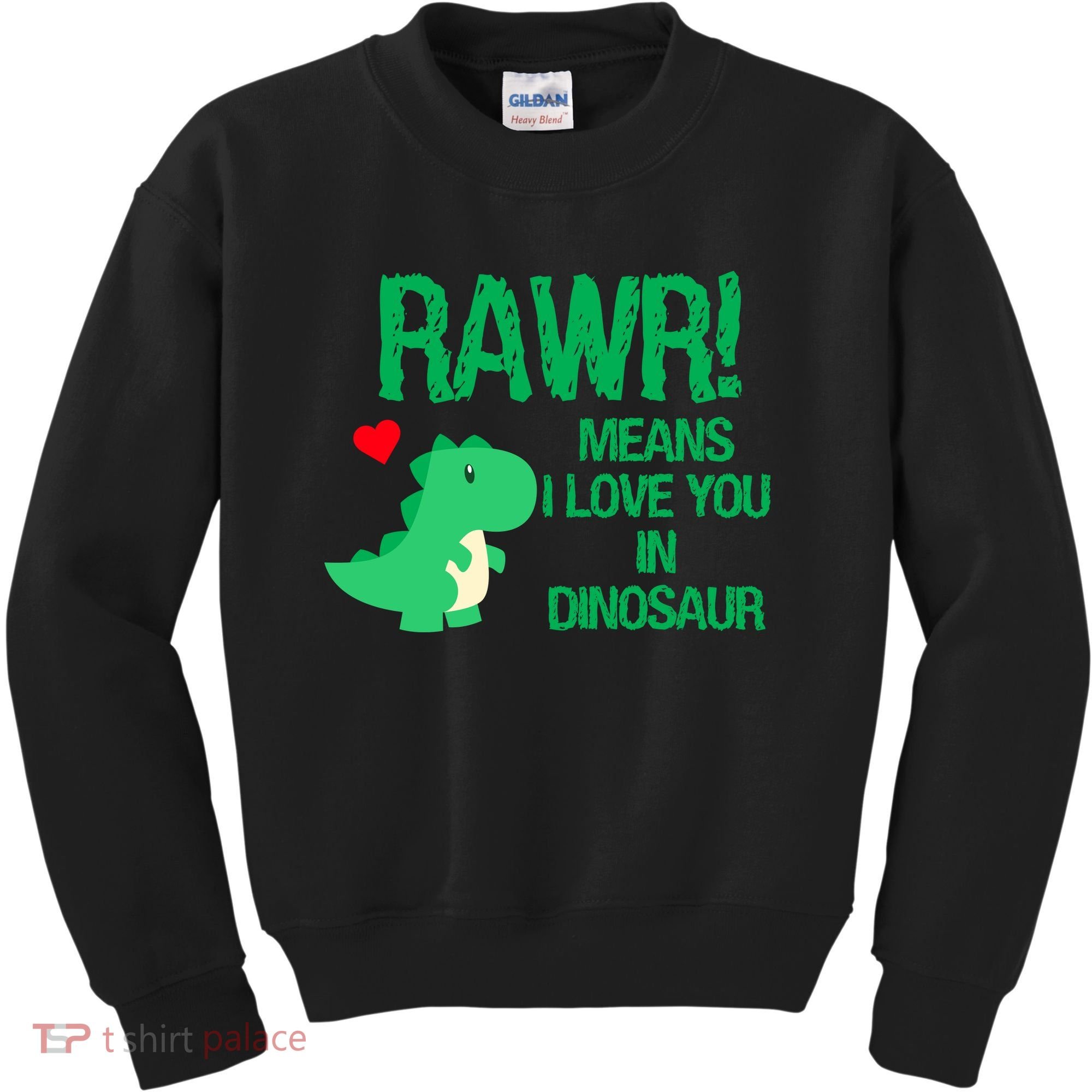 Rawr Means I Love You In Dinosaur Kids Sweatshirt
