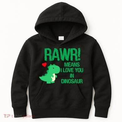 Rawr Means I Love You In Dinosaur Kids Hoodie