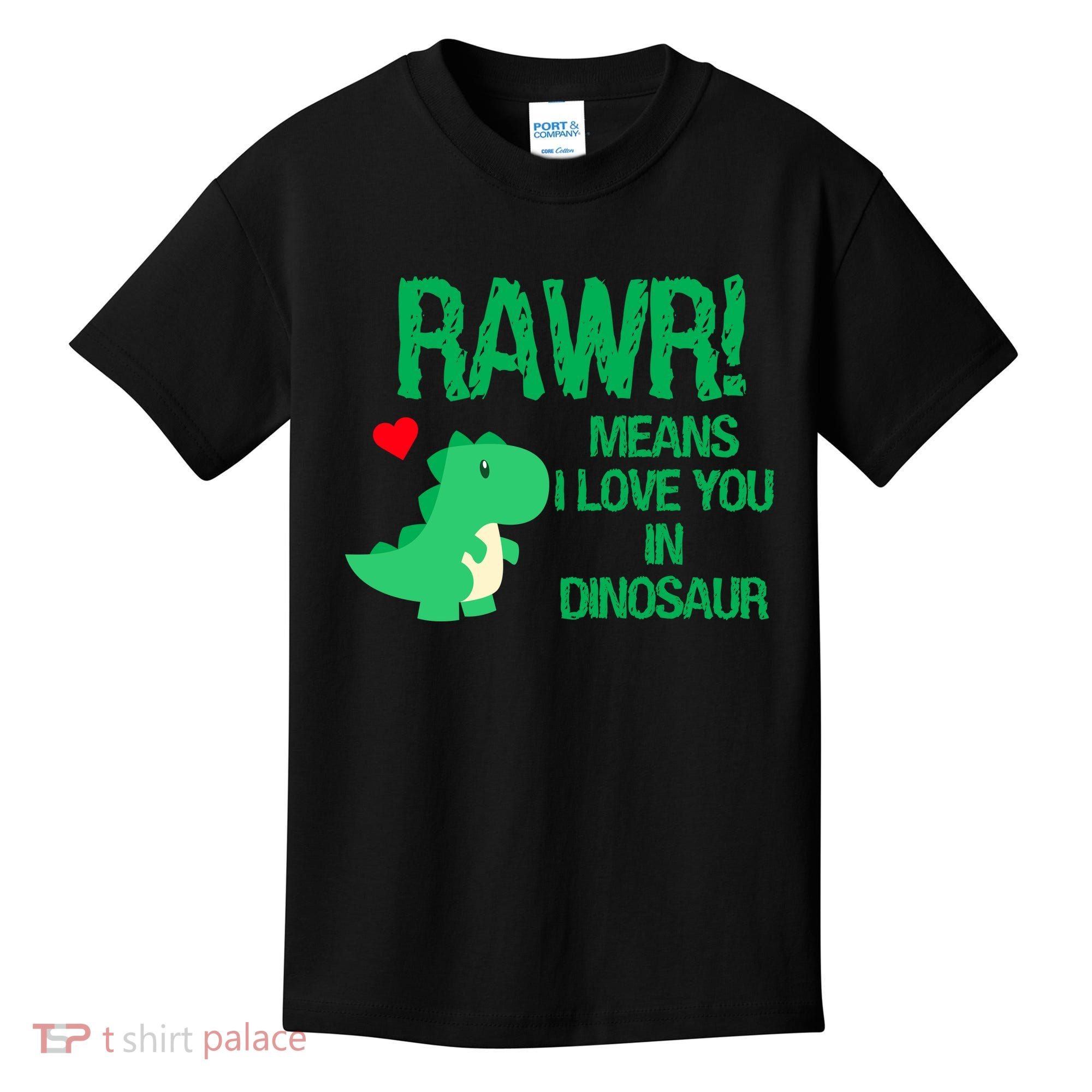 Rawr Means I Love You In Dinosaur Kids T-Shirt