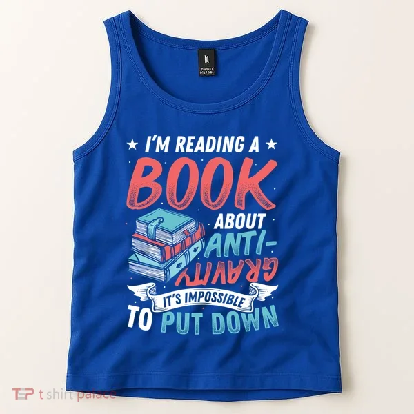 Reading Book About Anti Gravity Funny Science Physicist Gift Tank Top