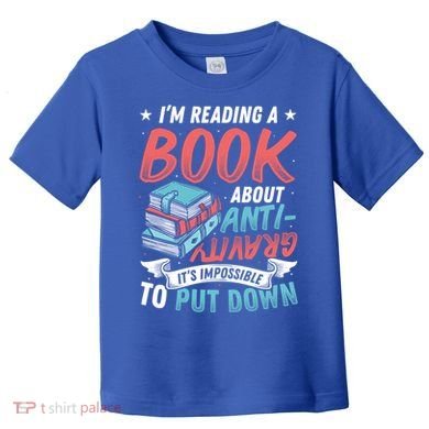 Reading Book About Anti Gravity Funny Science Physicist Gift Toddler T-Shirt