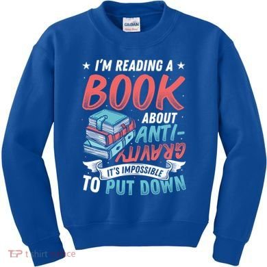 Reading Book About Anti Gravity Funny Science Physicist Gift Kids Sweatshirt