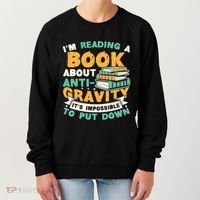 Reading Book About Anti Gravity Funny Science Physicist Gift Women's Sweatshirt thumb 0