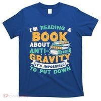 Reading Book About Anti Gravity Funny Science Physicist Gift T-Shirt thumb 0