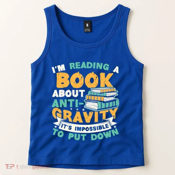 Reading Book About Anti Gravity Funny Science Physicist Gift Tank Top