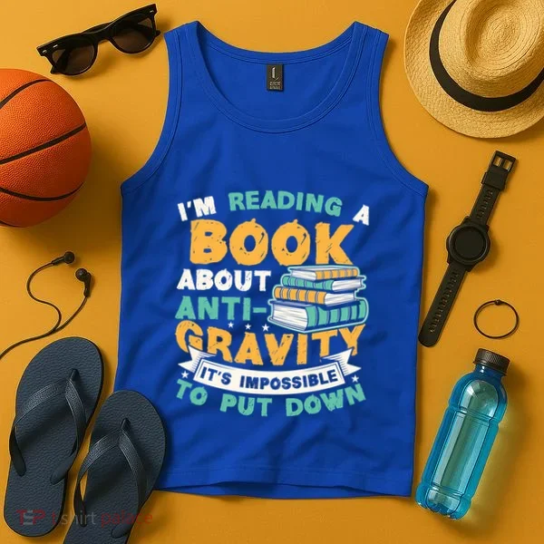 Reading Book About Anti Gravity Funny Science Physicist Gift Tank Top